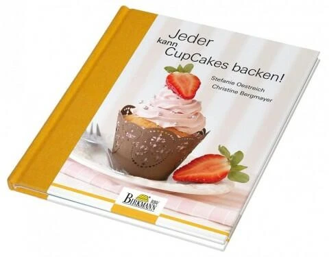 Birkmann Bergmayer Christine, Oestreich Stefanie: Jeder Kann CupCakes Backen! 1 Birkmann Bergmayer Christine, Oestreich Stefanie: Jeder Kann CupCakes Backen!